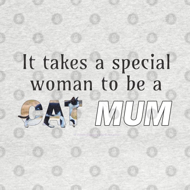 It takes a special woman to be a cat mum - black and white cat oil painting word art by DawnDesignsWordArt